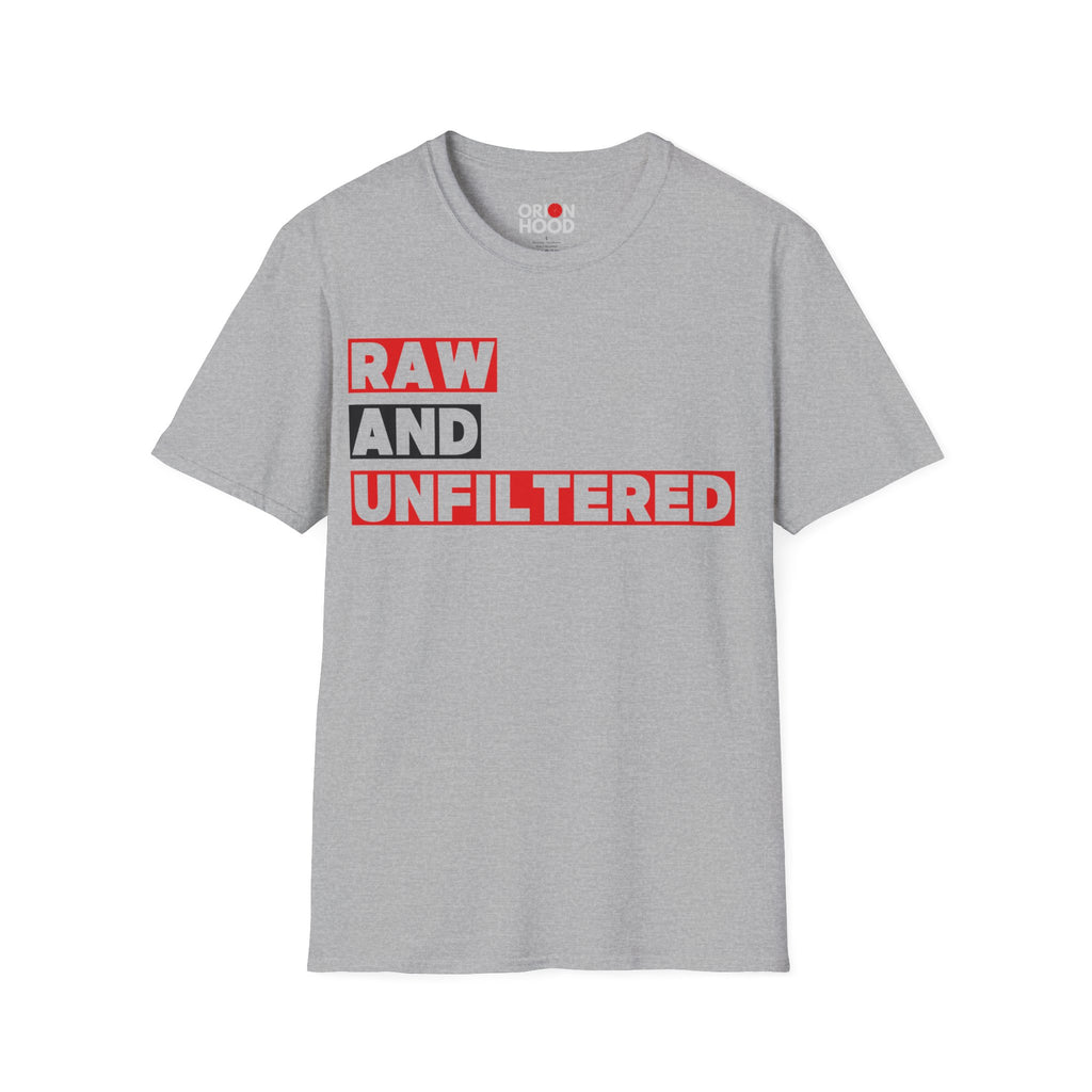 RAW & Unfiltered Unisex T-Shirt