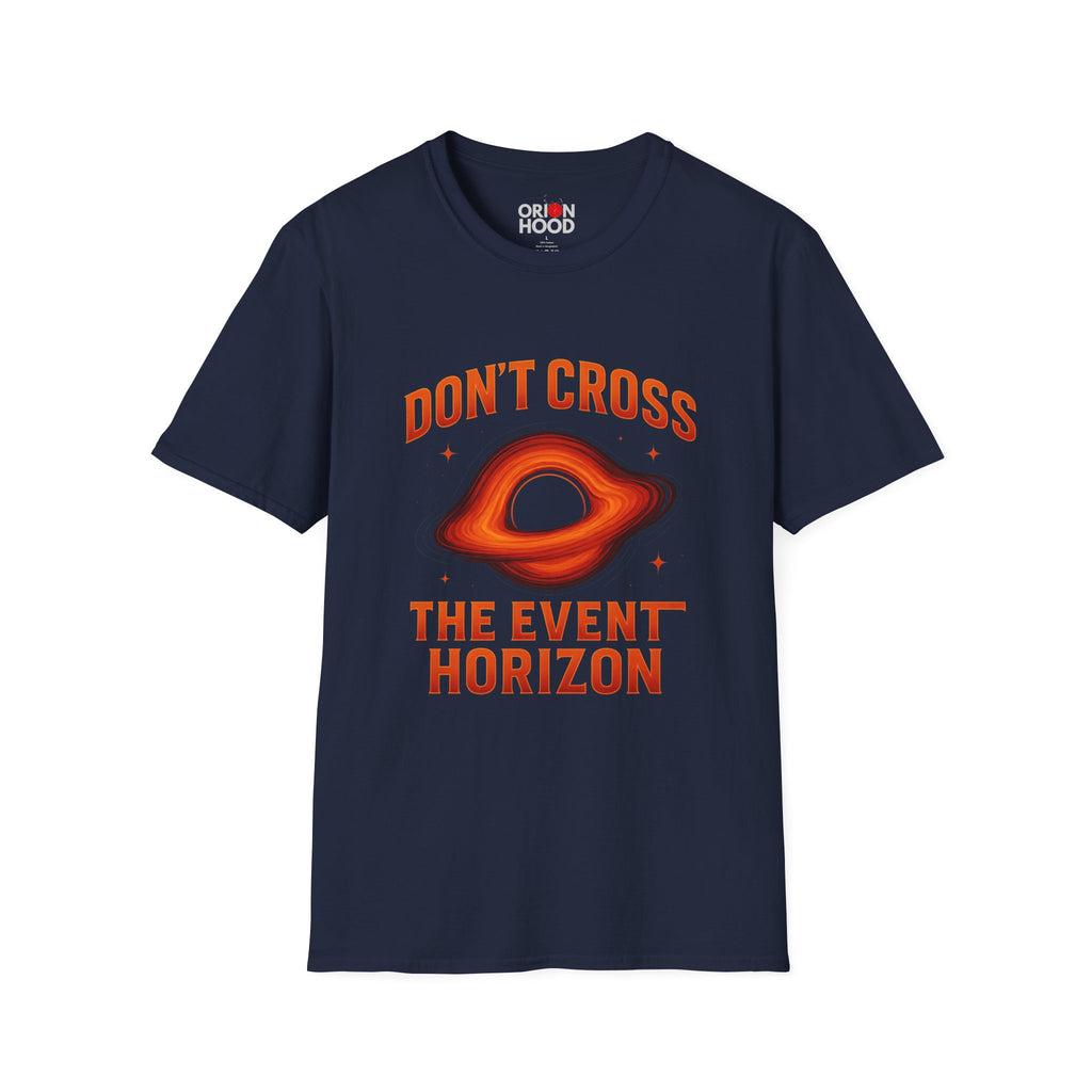 Don't Cross the Event Horizon Unisex T-Shirt