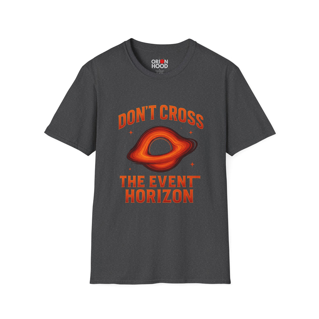 Don't Cross the Event Horizon Unisex T-Shirt