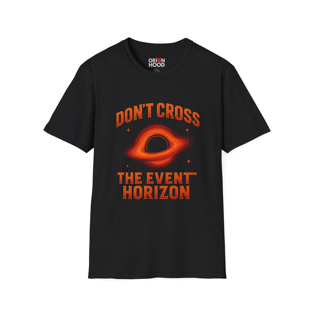 Don't Cross the Event Horizon Unisex T-Shirt