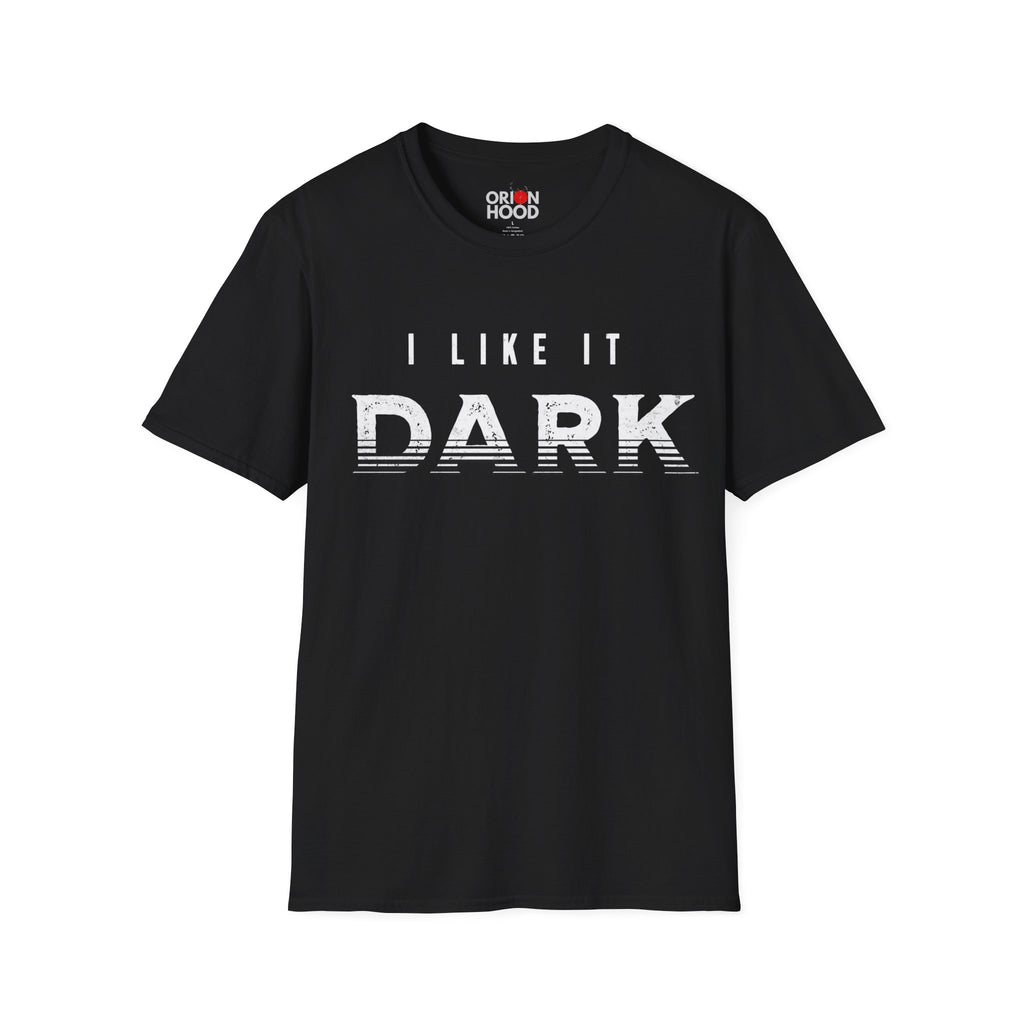 I Like it Dark Unisex T-Shirt
