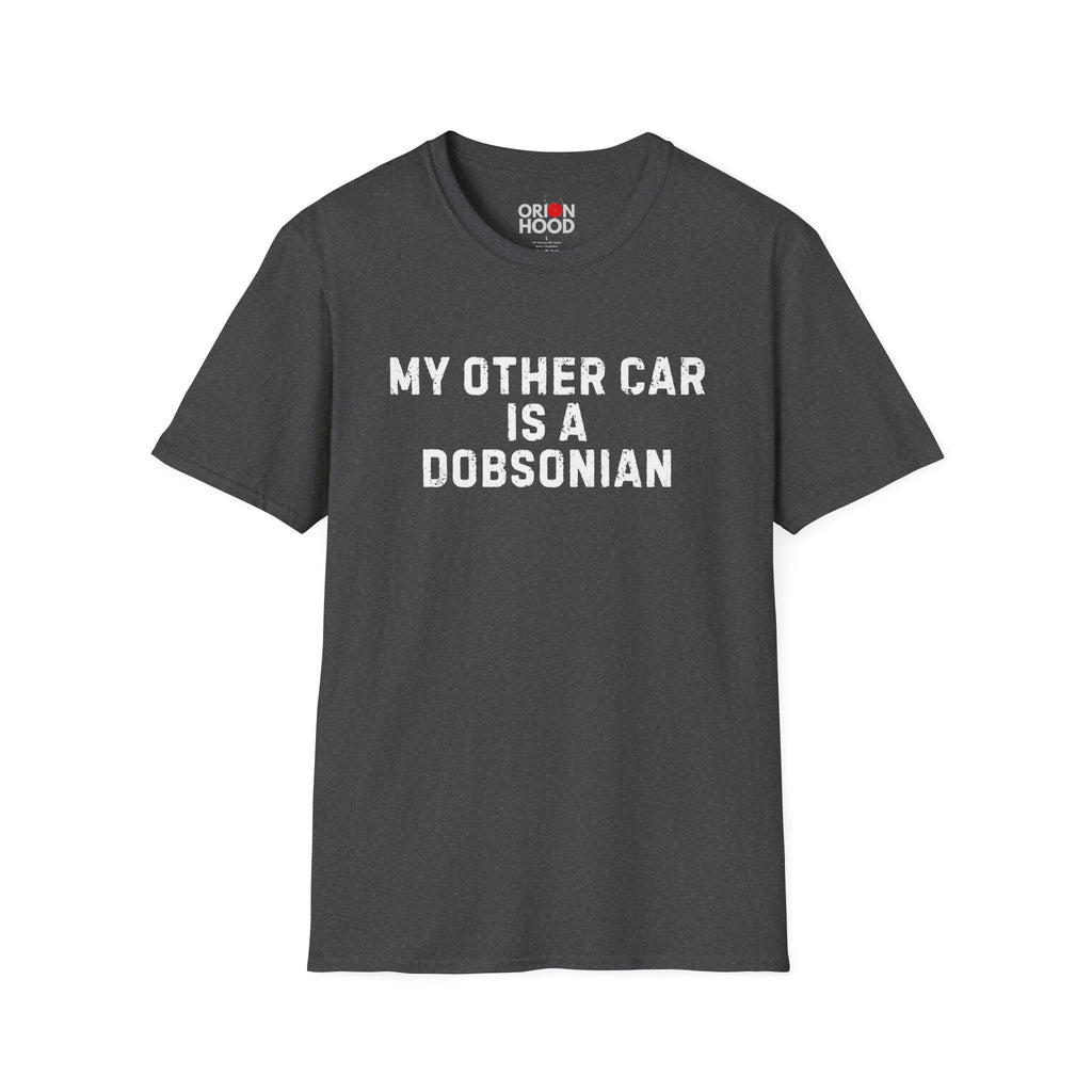 My Other Car is Dobsonian Unisex T-Shirt