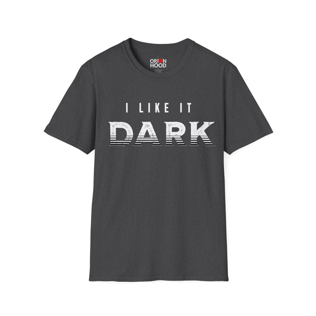 I Like it Dark Unisex T-Shirt