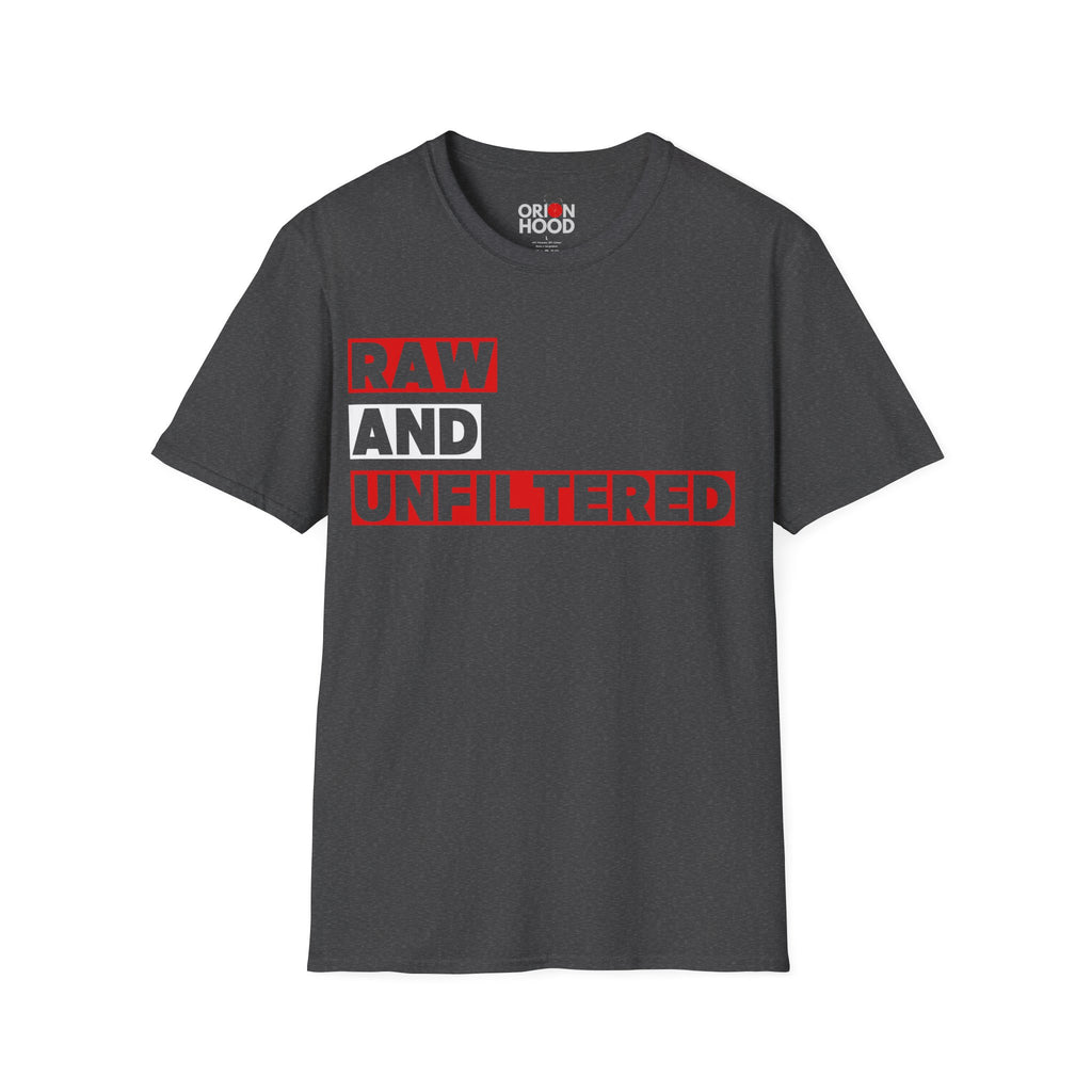 RAW & Unfiltered Unisex T-Shirt