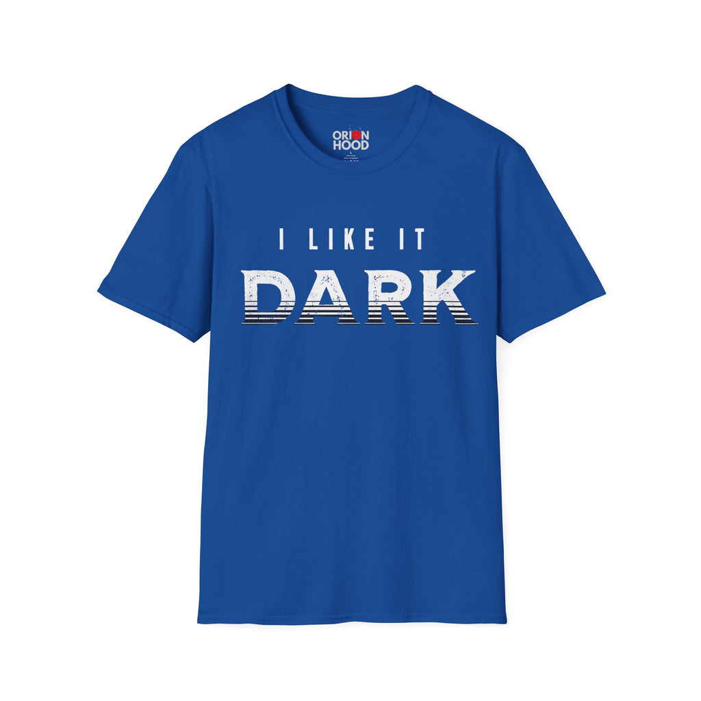 I Like it Dark Unisex T-Shirt