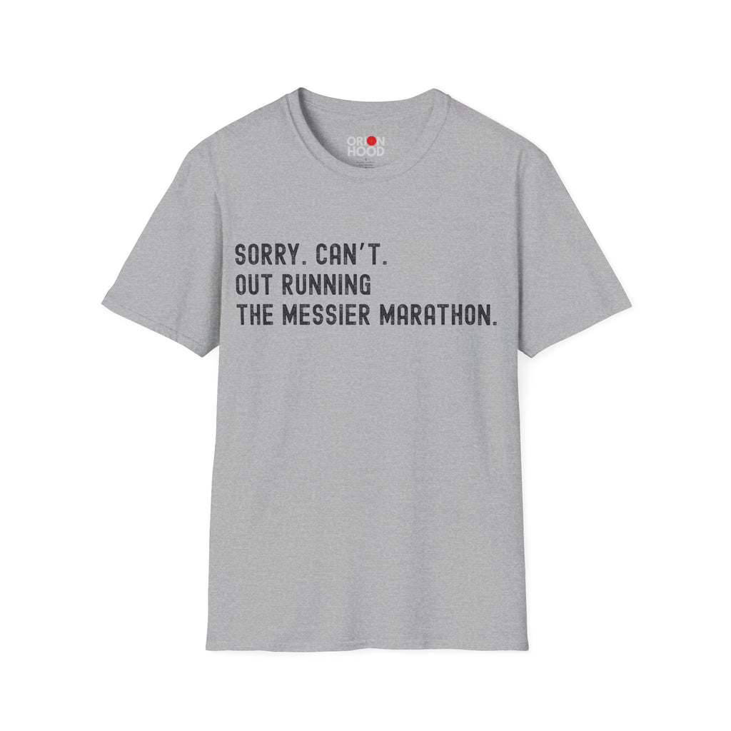 Sorry. Can't. Messier Marathon. Unisex T-Shirt