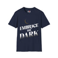 Embrace the Dark Unisex T-Shirt