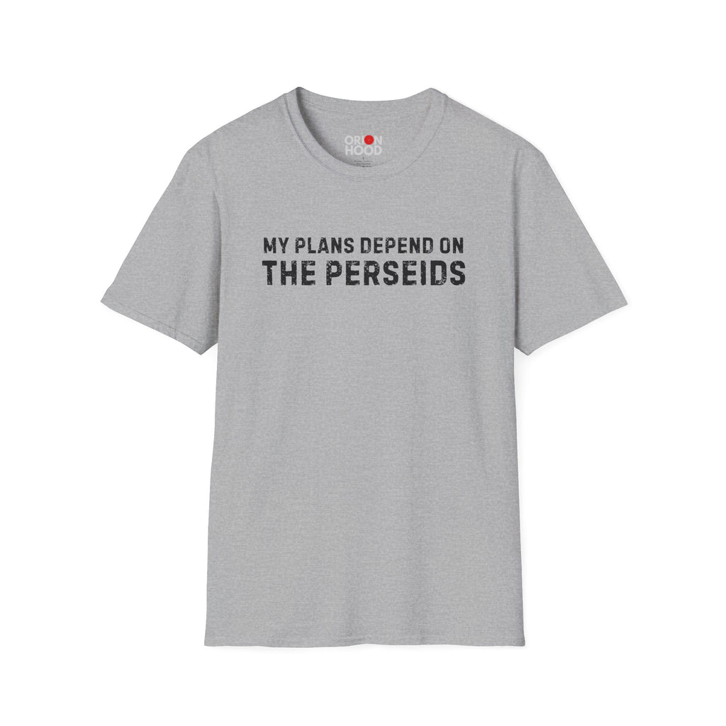 My Plans Depend on the Perseids Unisex T-Shirt