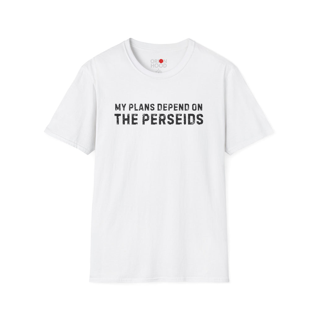 My Plans Depend on the Perseids Unisex T-Shirt