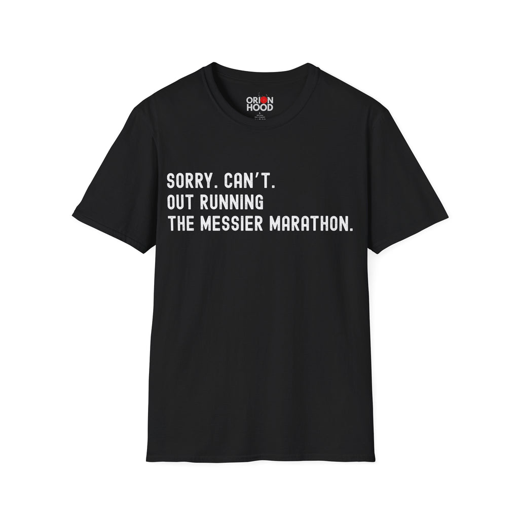 Sorry. Can't. Messier Marathon. Unisex T-Shirt