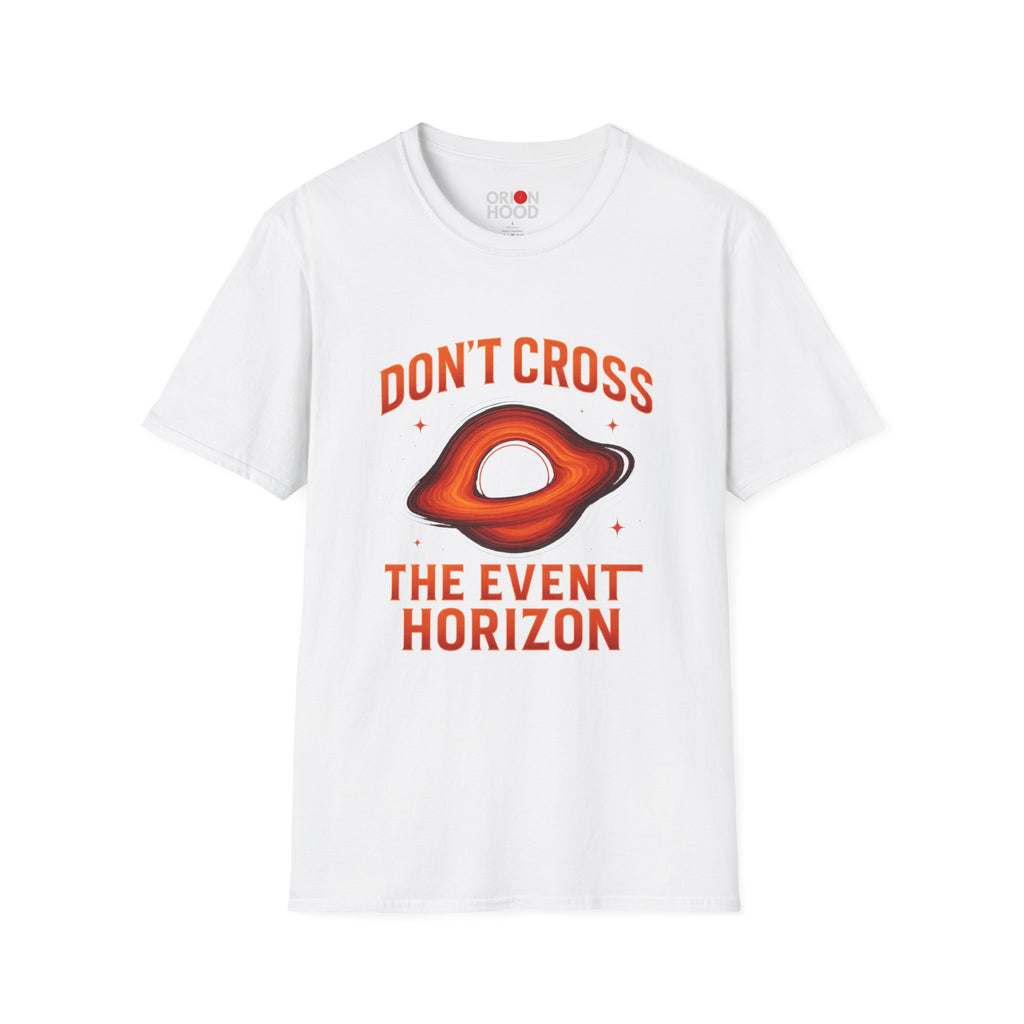 Don't Cross the Event Horizon Unisex T-Shirt