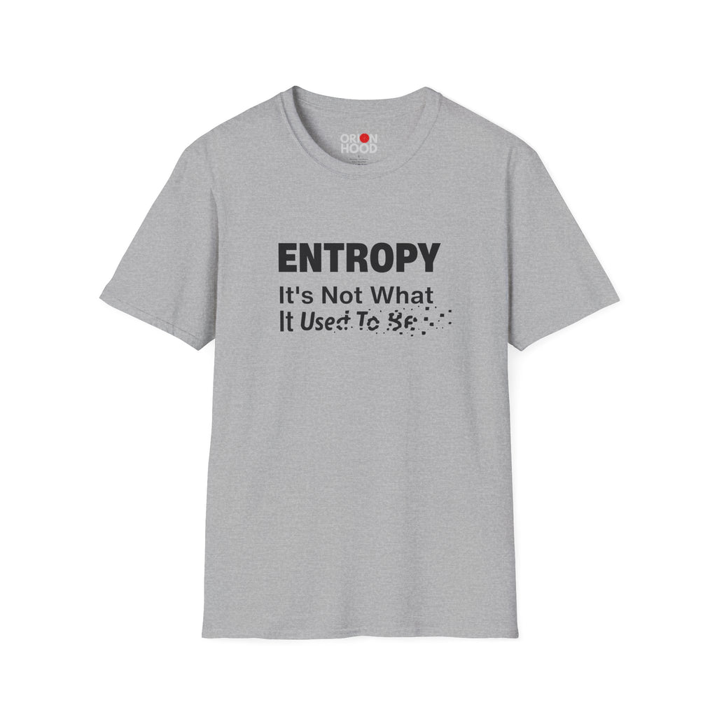 Entropy Not What It Used to Be Unisex T-Shirt