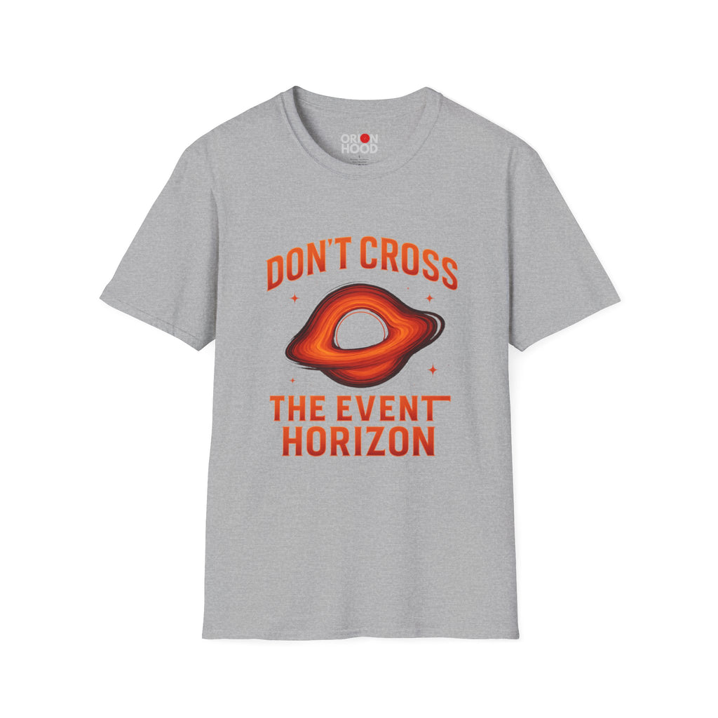 Don't Cross the Event Horizon Unisex T-Shirt