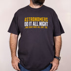 Worn: Astronomers Do It All Night printed on a Comfort Colors 1717 tee