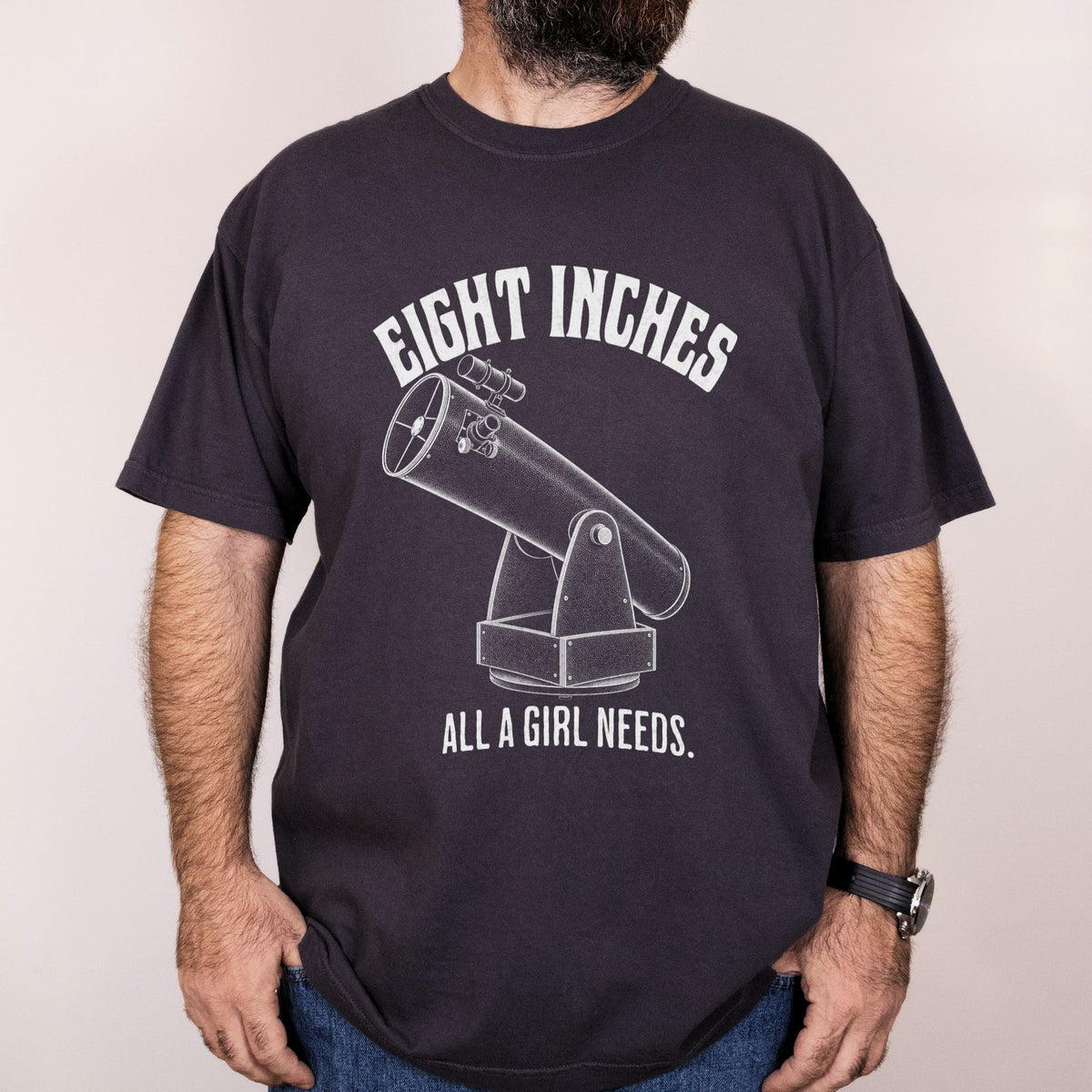 Worn: Eight Inches, All a Girl Needs printed on a Comfort Colors 1717 tee