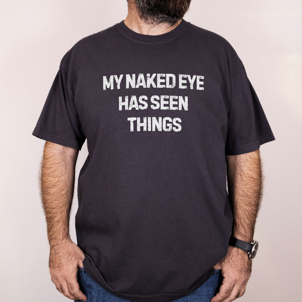 Worn: My Naked Eye Has Seen Things printed on a Comfort Colors 1717 tee